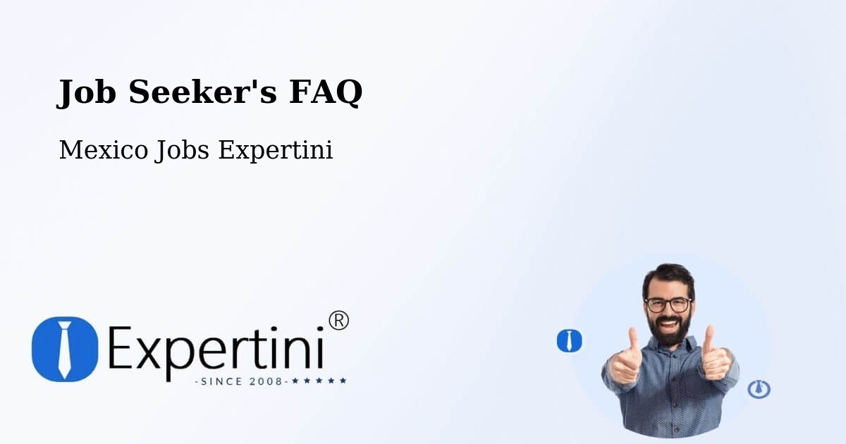 Job Seeker FAQ – Nuevo Tantoán - Mexico Jobs Expertini